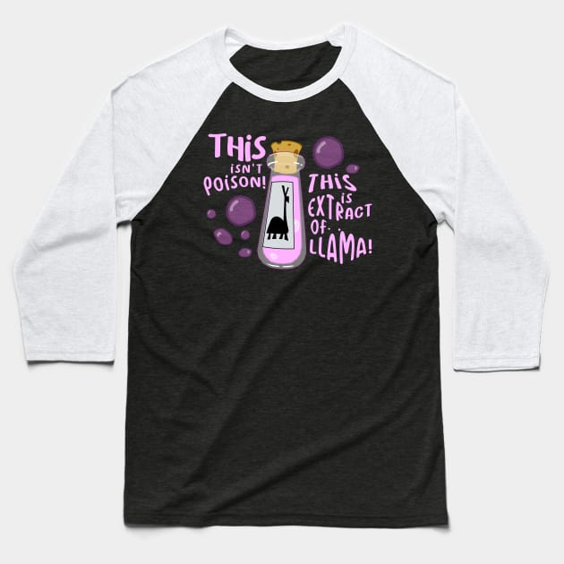 This isn't poison, This is extract of llama Baseball T-Shirt by bianca alea